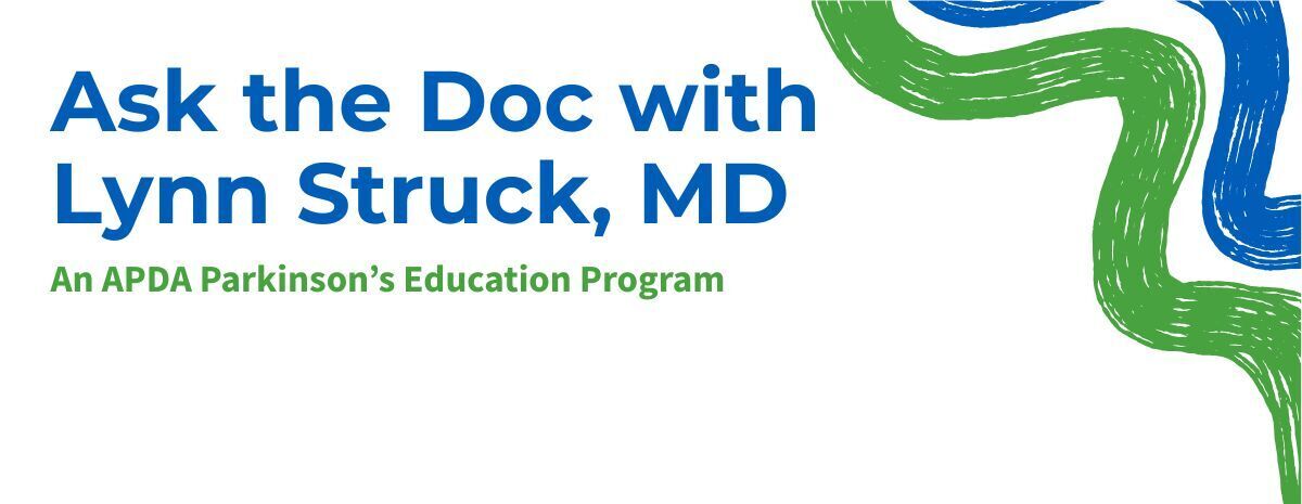 2026 Ask the Doc with Lynn Struck, MD: An APDA Parkinson's Education Program